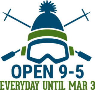 Open Every Day, 9-5 Until March 3